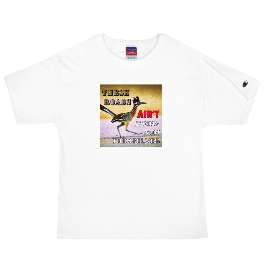 Roads Aint Gonna Run Themselves Tee