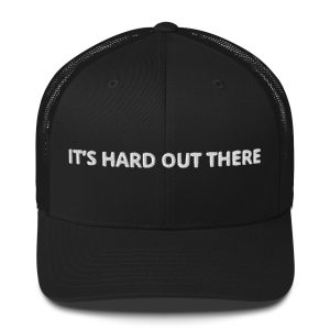 Its Hard Out There Hat